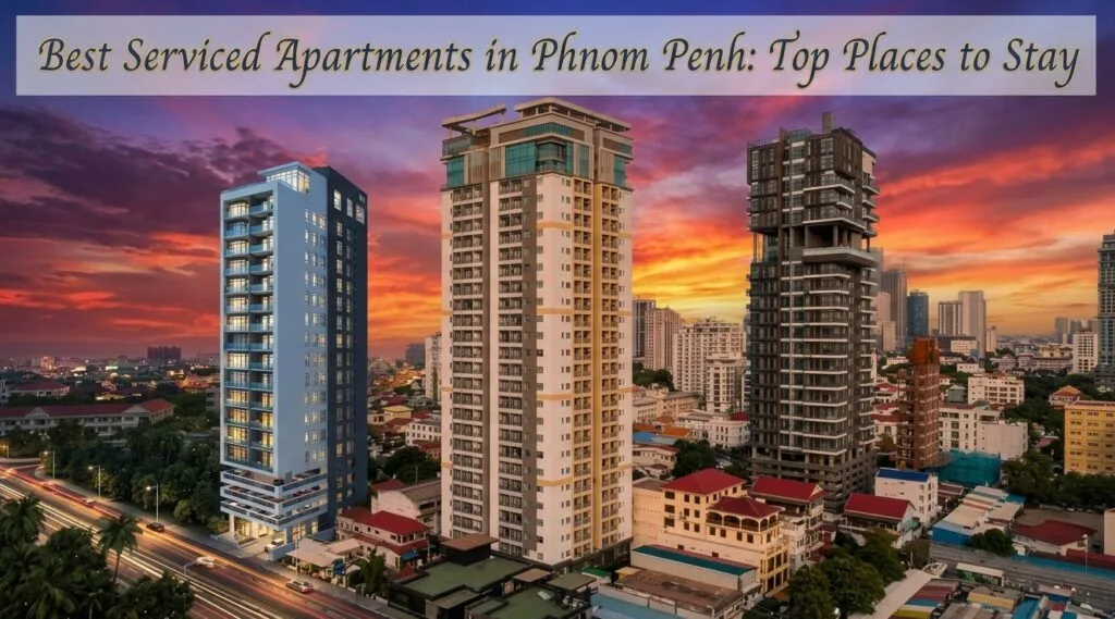 Best Serviced Apartments in Phnom Penh Top Places to Stay